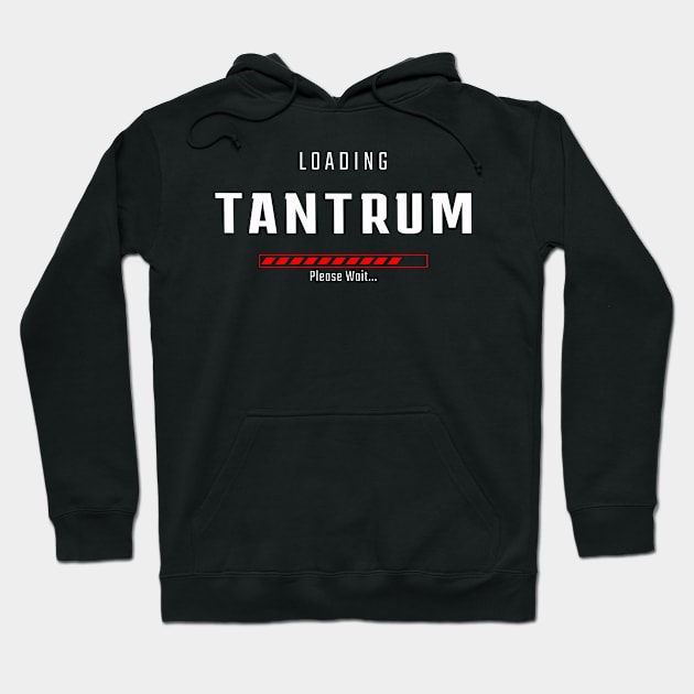 TANTRUM LOADING Hoodie by Inkredible Tees